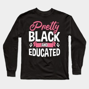 Pretty Black And Educated Long Sleeve T-Shirt